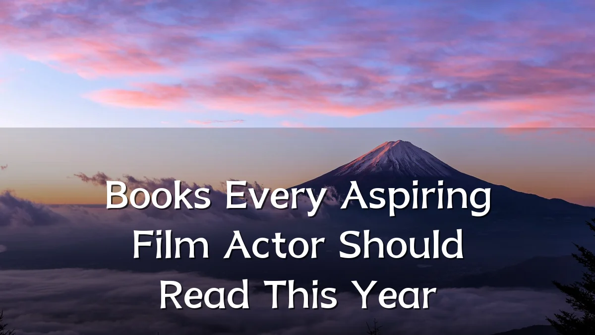 Books Every Aspiring Film Actor Should Read This Year