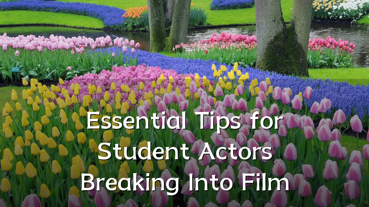 Essential Tips for Student Actors Breaking Into Film