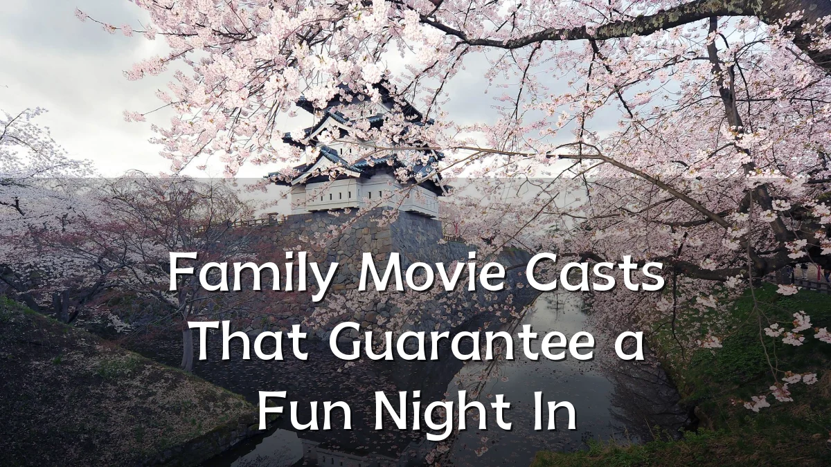 Family Movie Casts That Guarantee a Fun Night In