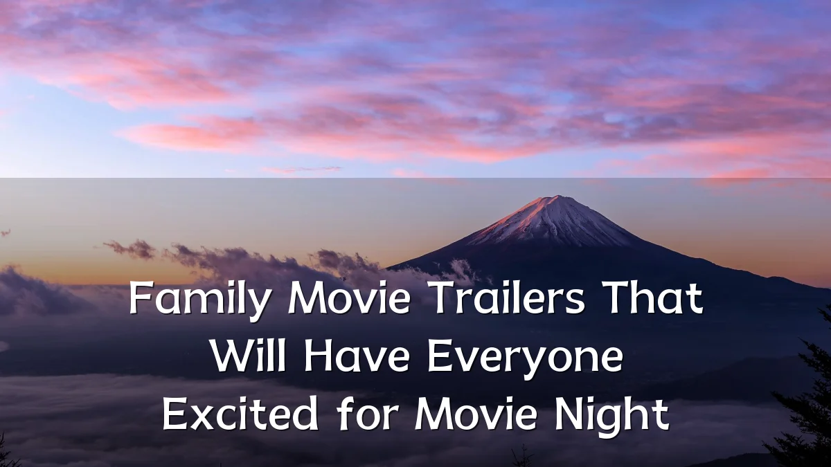 Family Movie Trailers That Will Have Everyone Excited for Movie Night