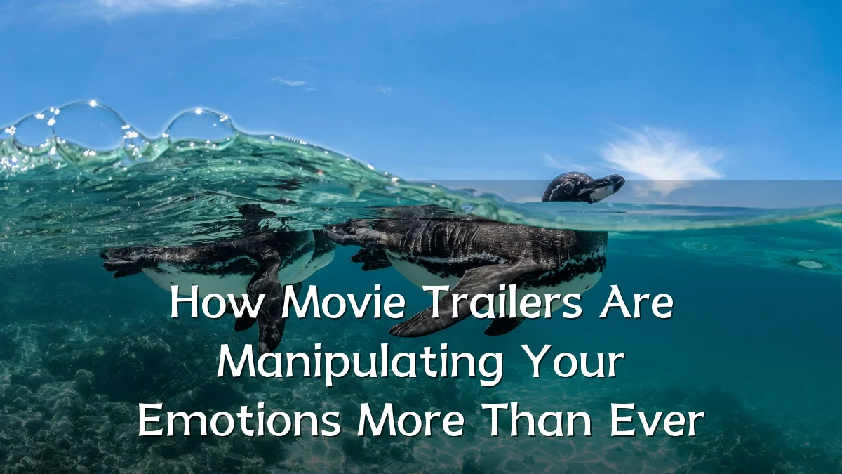 How Movie Trailers Are Manipulating Your Emotions More Than Ever