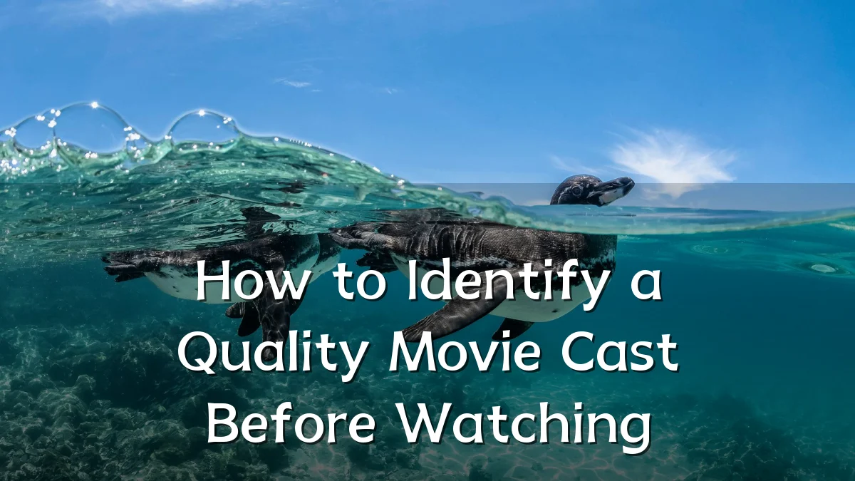 How to Identify a Quality Movie Cast Before Watching