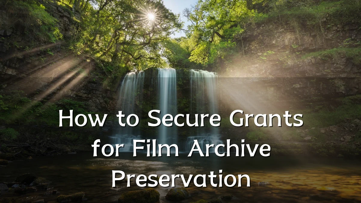 How to Secure Grants for Film Archive Preservation