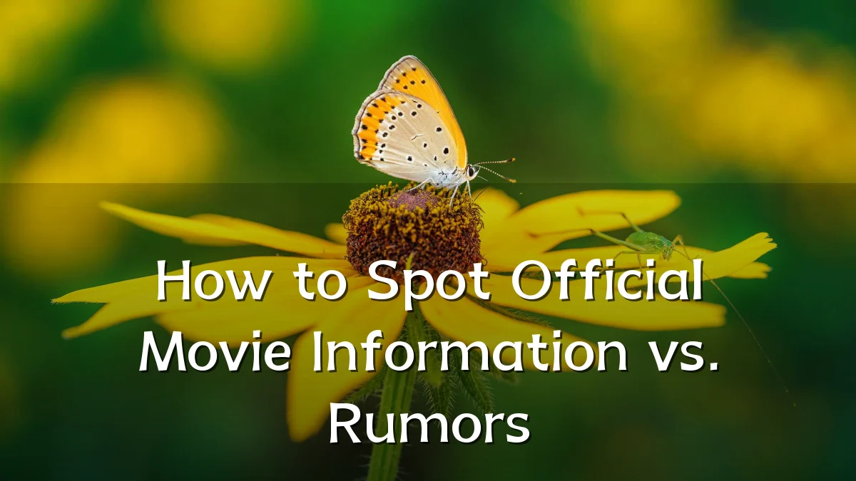 How to Spot Official Movie Information vs. Rumors