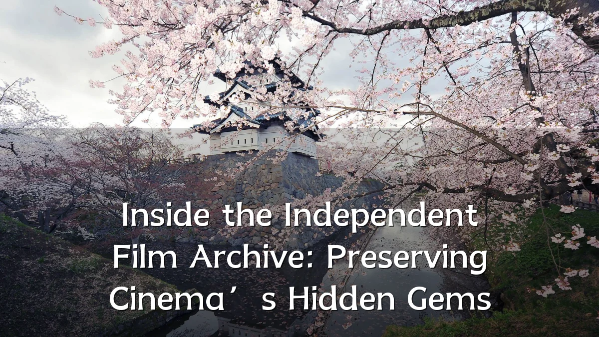 Inside the Independent Film Archive: Preserving Cinema’s Hidden Gems