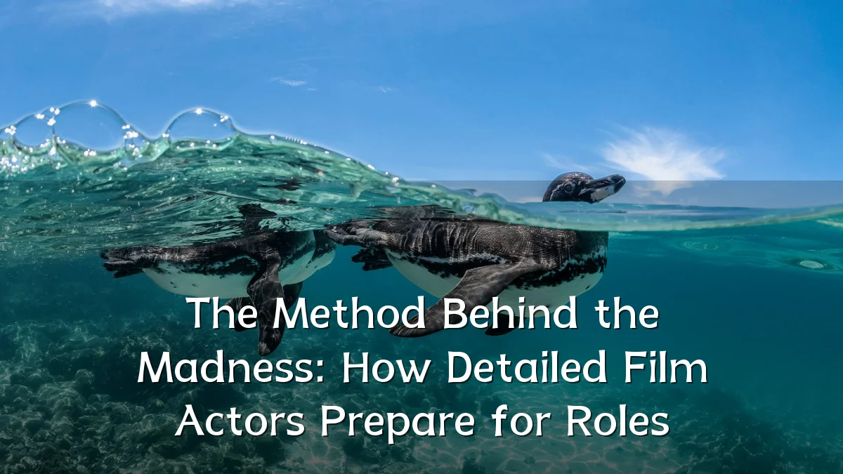 The Method Behind the Madness: How Detailed Film Actors Prepare for Roles