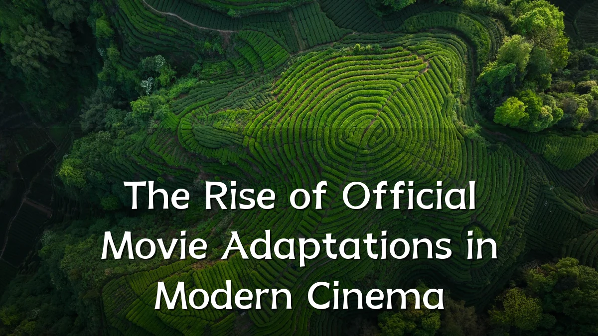 The Rise of Official Movie Adaptations in Modern Cinema