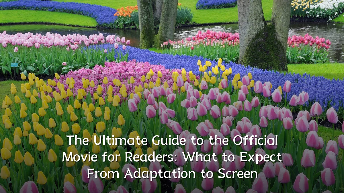 The Ultimate Guide to the Official Movie for Readers: What to Expect From Adaptation to Screen