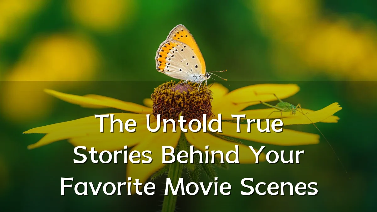 The Untold True Stories Behind Your Favorite Movie Scenes