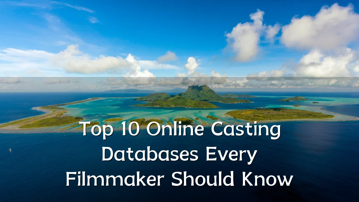 Top 10 Online Casting Databases Every Filmmaker Should Know