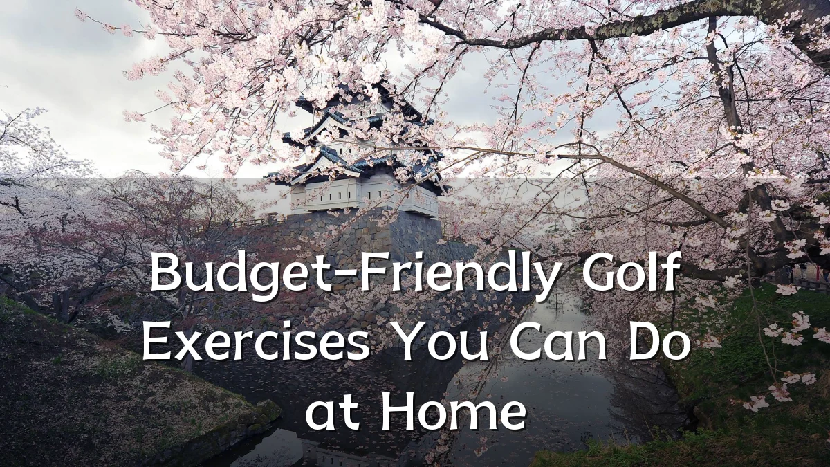 Budget-Friendly Golf Exercises You Can Do at Home