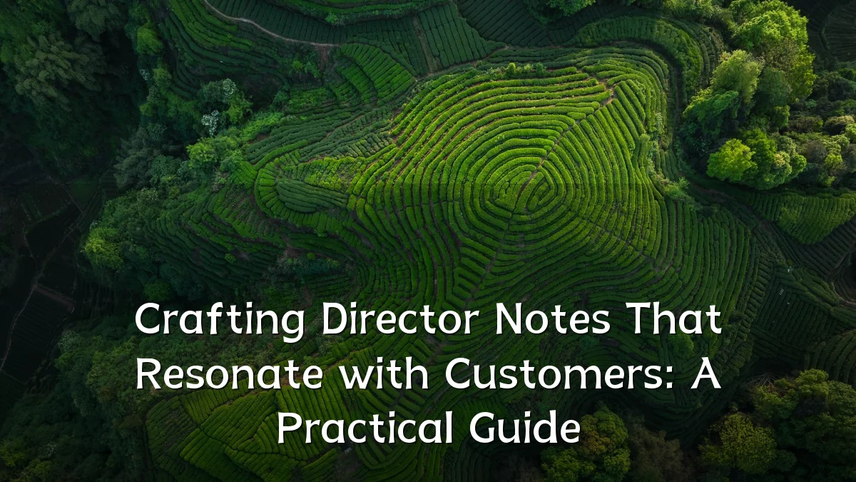 Crafting Director Notes That Resonate with Customers: A Practical Guide