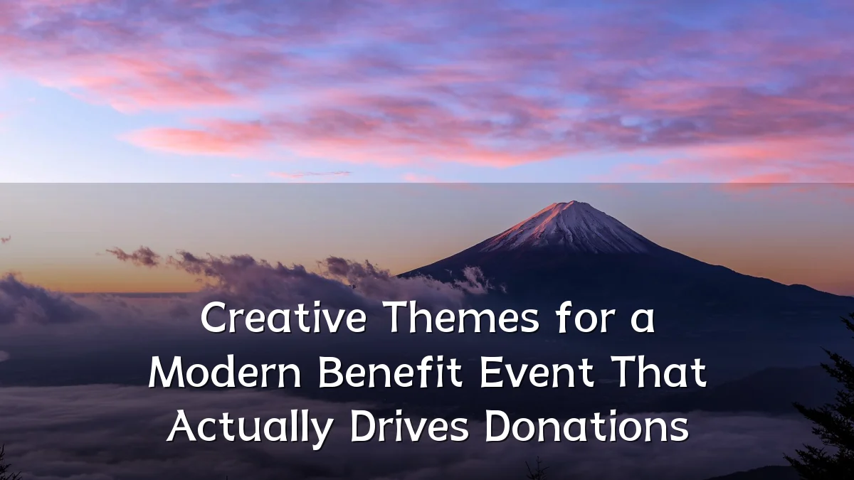 Creative Themes for a Modern Benefit Event That Actually Drives Donations
