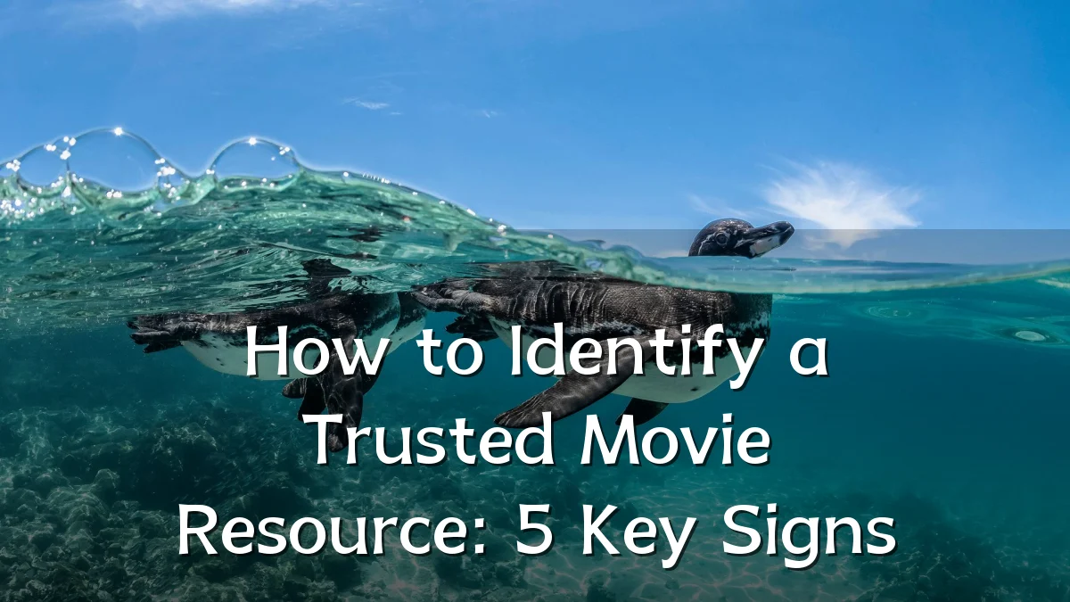 How to Identify a Trusted Movie Resource: 5 Key Signs