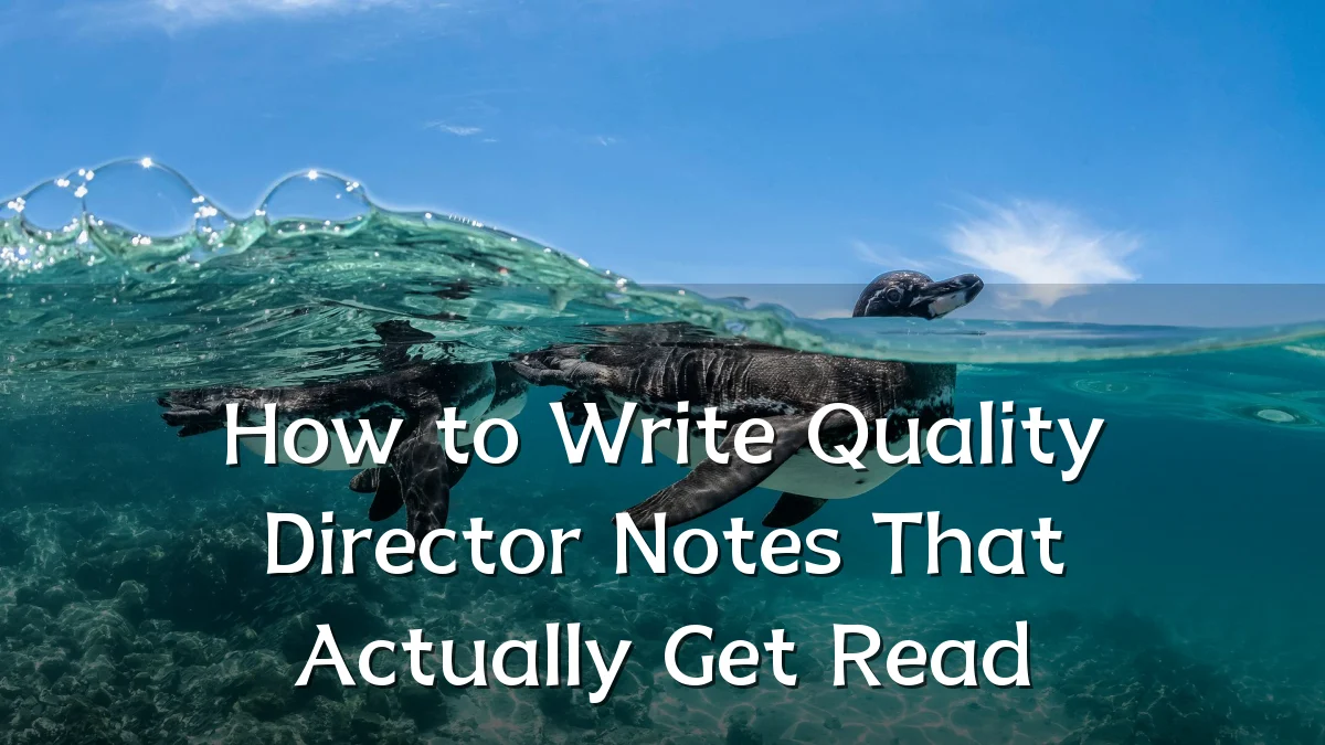 How to Write Quality Director Notes That Actually Get Read