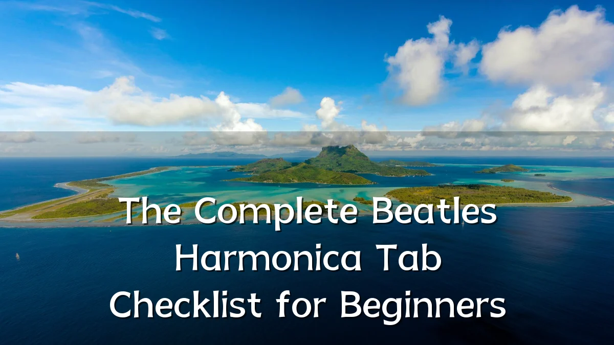 The Complete Beatles Harmonica Tab Checklist for Beginners