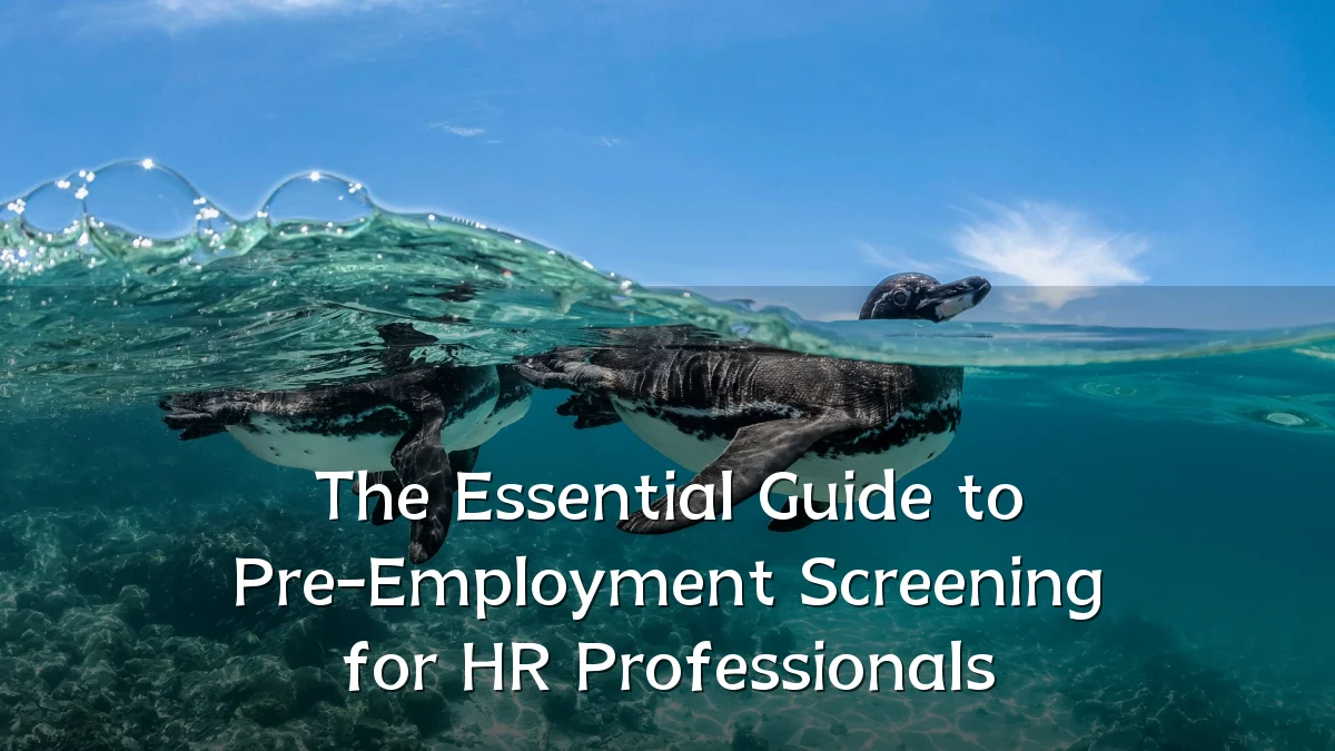 The Essential Guide to Pre-Employment Screening for HR Professionals