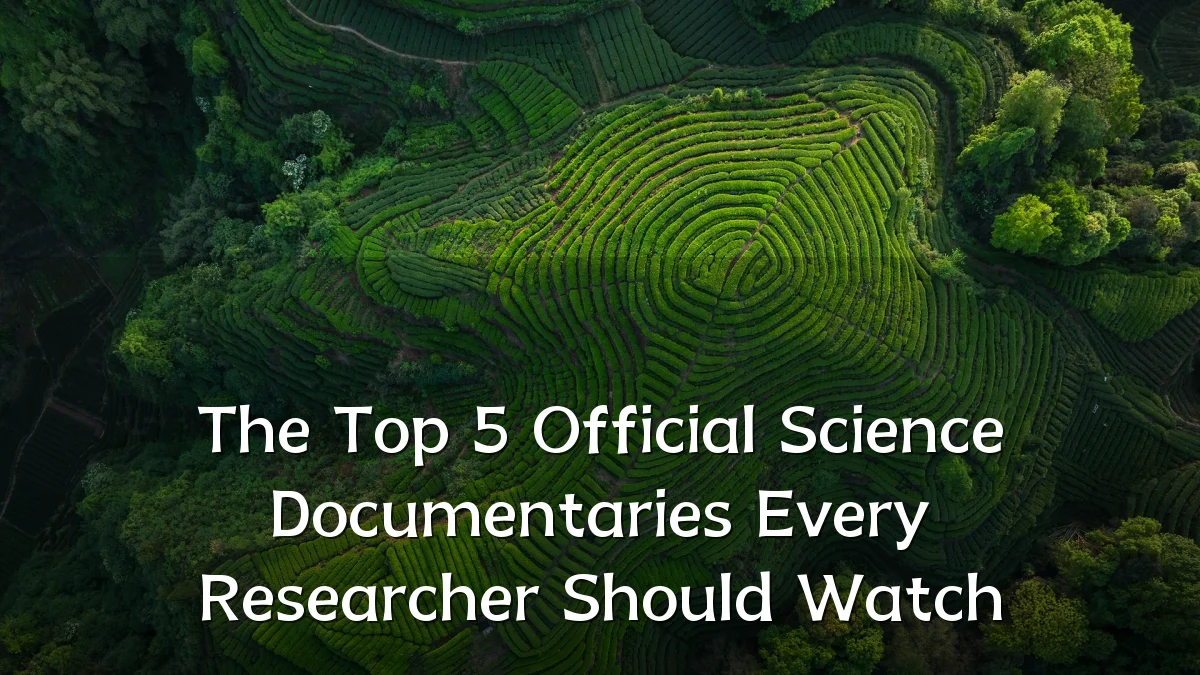 The Top 5 Official Science Documentaries Every Researcher Should Watch