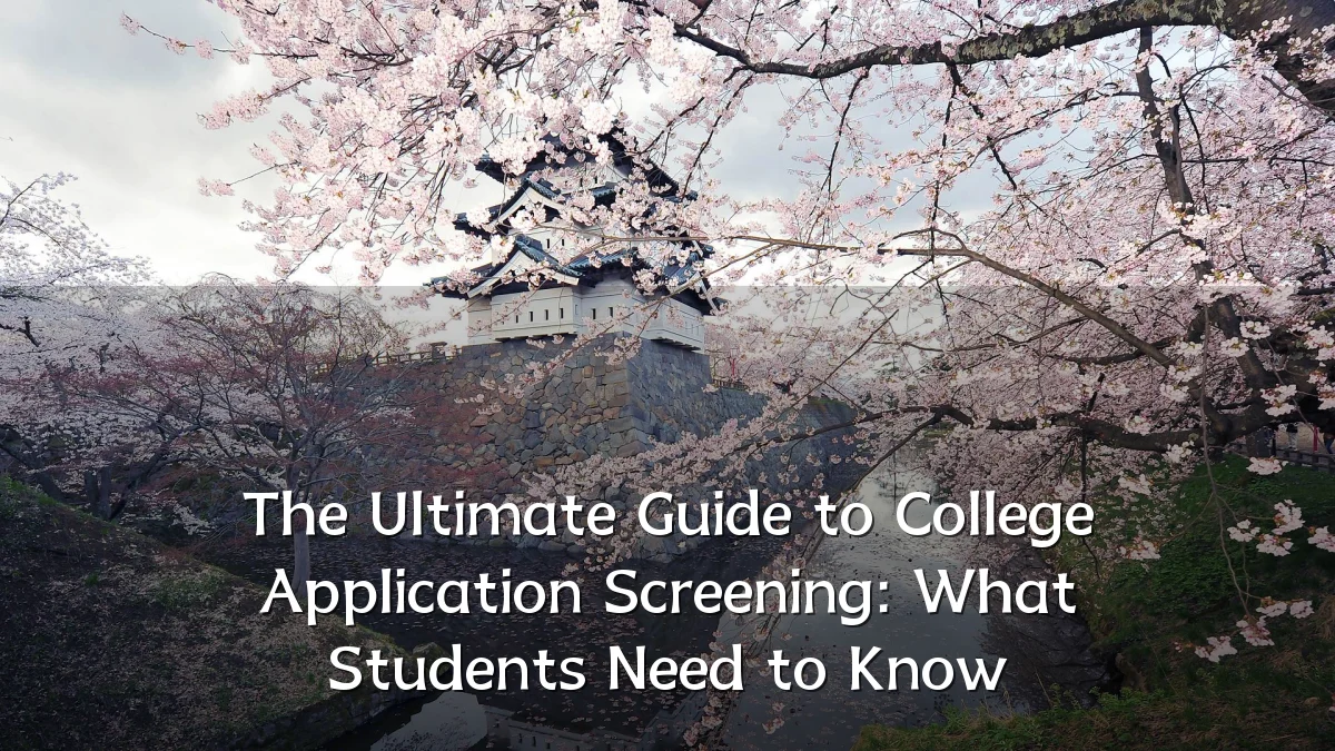 The Ultimate Guide to College Application Screening: What Students Need to Know