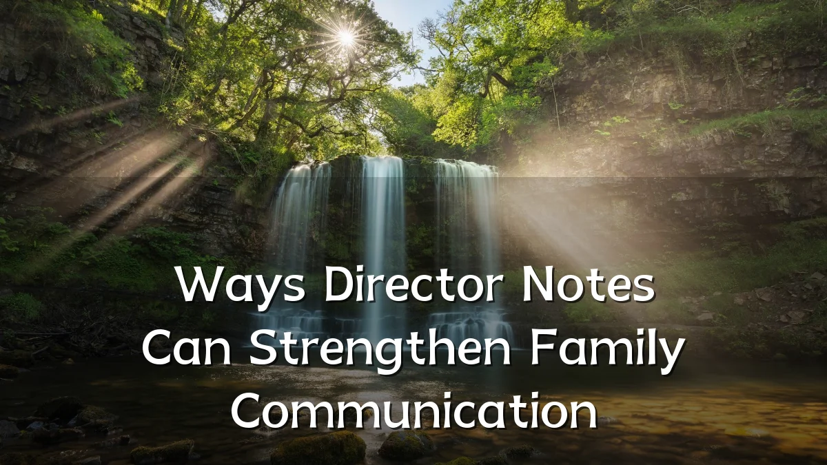 Ways Director Notes Can Strengthen Family Communication