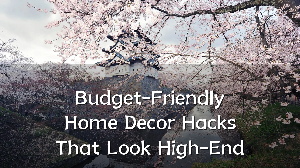 Budget-Friendly Home Decor Hacks That Look High-End