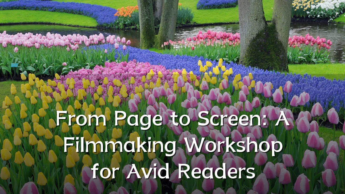 From Page to Screen: A Filmmaking Workshop for Avid Readers