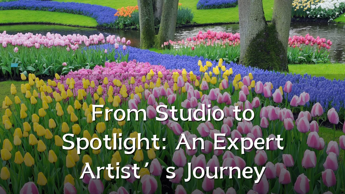 From Studio to Spotlight: An Expert Artist’s Journey