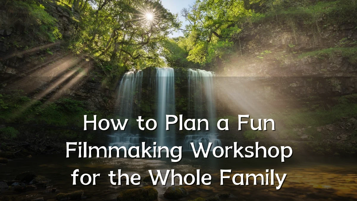 How to Plan a Fun Filmmaking Workshop for the Whole Family
