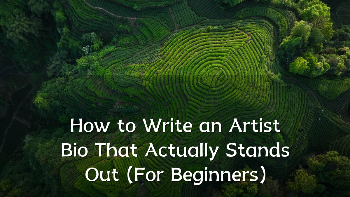 How to Write an Artist Bio That Actually Stands Out (For Beginners)