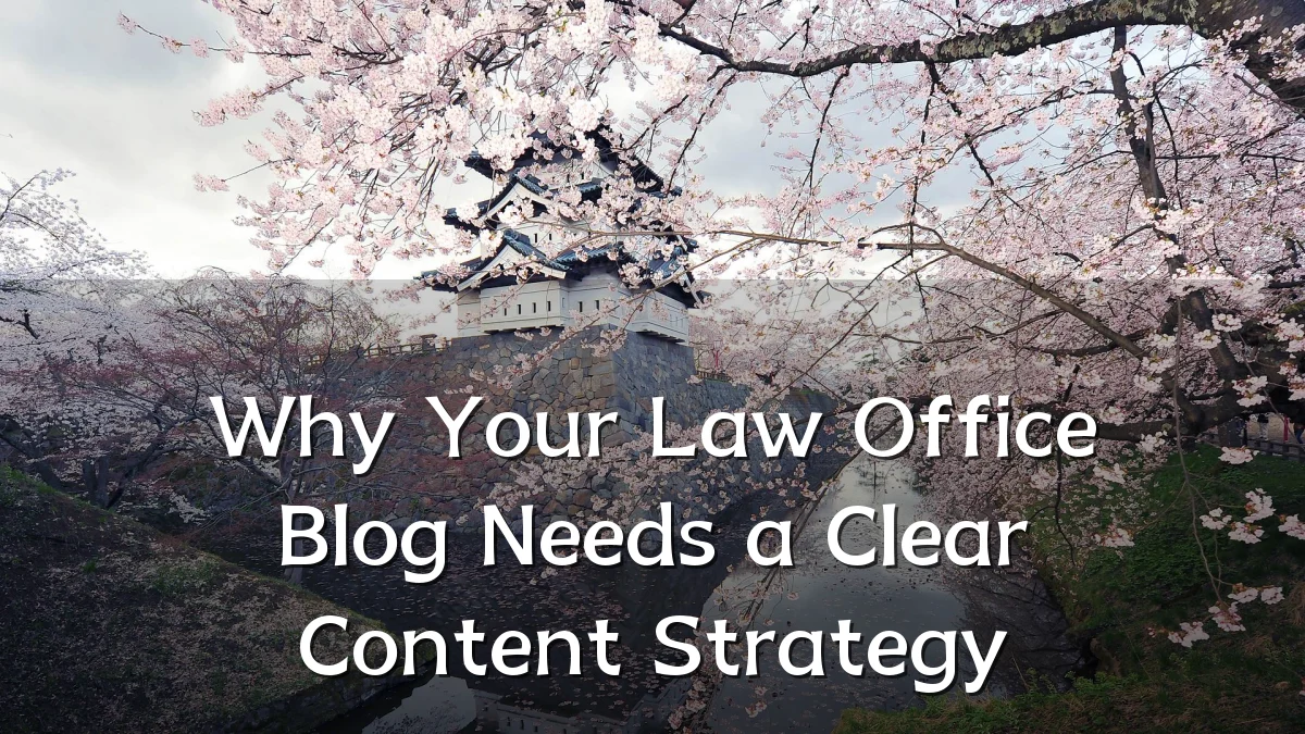 Why Your Law Office Blog Needs a Clear Content Strategy